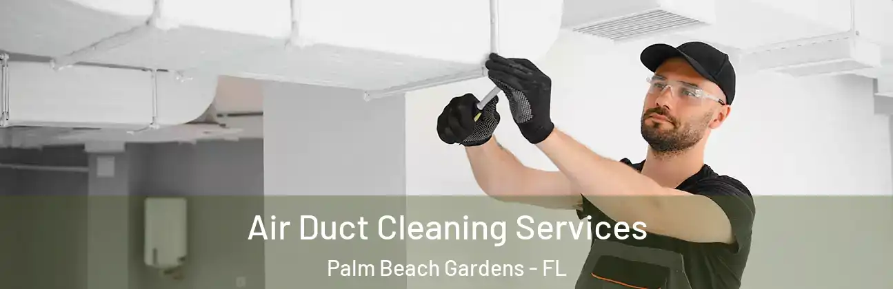  Air Duct Cleaning Services Palm Beach Gardens - FL