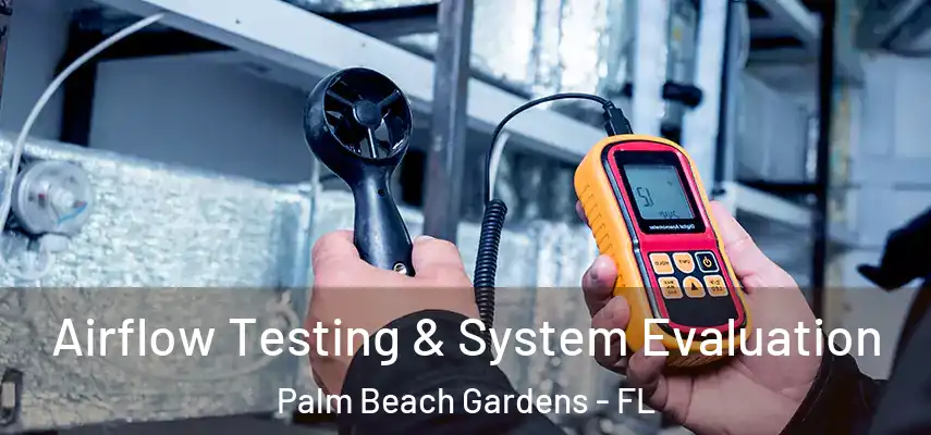  Airflow Testing & System Evaluation Palm Beach Gardens - FL