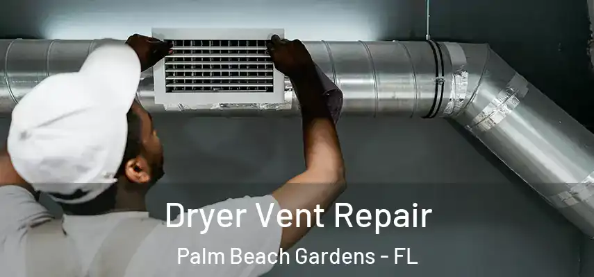  Dryer Vent Repair Palm Beach Gardens - FL