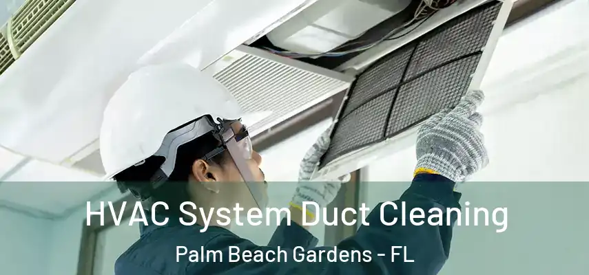  HVAC System Duct Cleaning Palm Beach Gardens - FL